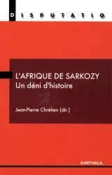 L'Afrique de Sarkozy - Un déni d'histoire