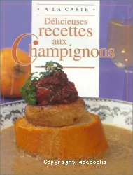 Délicieuses recettes aux Champignons