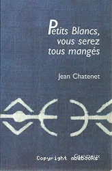 Petits Blancs, vous serez tous mangés