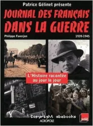 Journal des français dans la guerre 1939-1945 - L'Histoire racontée au jour le jour