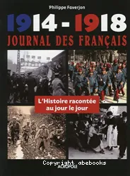 1914-1918 Journal des Français - L'Histoire racontée au jour le jour