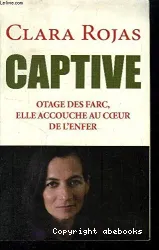 Captive, otages des farc, elle accouche au coeur de l'enfer