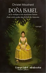 Doña Isabel - Ou la Véridique et très mystérieuse histoire d'une Créole perdue dans la forêt des Amazones