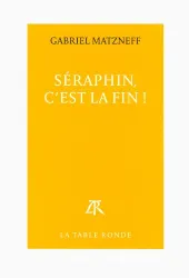 Séraphin, c'est la fin!