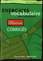 Mise en pratique / Exercices de vocabulaire en contexte / Intermédiaire