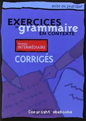 Mise en pratique / Exercices de grammaire en contexte / Intermédiaire