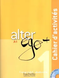 Alter ego + 1 - Cahier d'activités A1 avec 1 CD audio