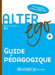 Alter ego 4 - Guide pédagogique