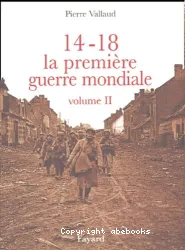 14-18 la Première Guerre mondiale - Volume 2