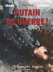 Putain de guerre ! Intégrale 1914-1918