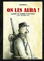 On les aura ! - Carnet de guerre d'un poilu (août, septembre 1914)