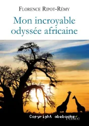 Mon incroyable odyssée africaine