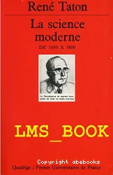 LA SCIENCE MODERNE. De 1450 à 1800 (tome 2)