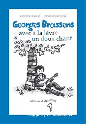 Georges Brassens, avec à la lèvre un doux chant