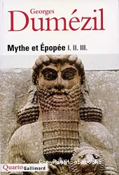 Mythe et épopée I - II - III : 1, L'idéologie des trois fonctions dans les épopées des peuples indo-européens. - 2, Types épiques indo-européens : un héros, un sorcier, un roi. 3, Histoires romaines