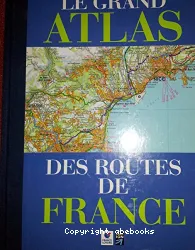 Le grand atlas des routes de France