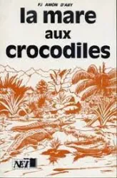 La mare aux crocodiles, contes et légendes populaires de Côte d'Ivoire