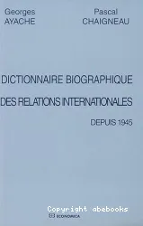 Dictionnaire biographique des relations internationales depuis 1945