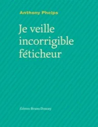 Je veille incorrigible féticheur