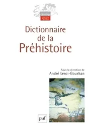 Dictionnaire de la Préhistoire