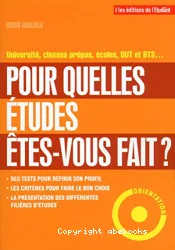 Pour quelles études êtes-vous fait ?