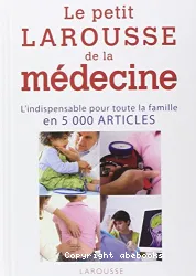 Le petit Larousse de la médecine