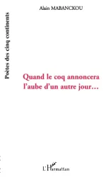 Quand le coq annoncera l'aube d'un autre jour