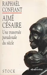 aimé césaire une traversée paradoxale du siècle