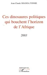 Ces dinosaures politiques qui bouchent l'horizon de l'Afrique