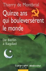 Quinze ans qui bouleversèrent le monde - De Berlin à Bagdad