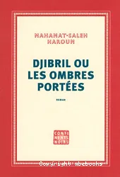 Djibril ou les ombres portées