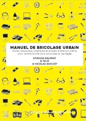 Manuel illustré de bricolage urbain