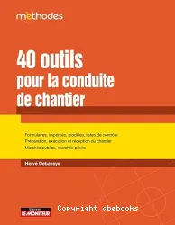 40 outils pour la conduite de chantier