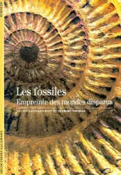 Les fossiles. Empreinte des mondes disparus