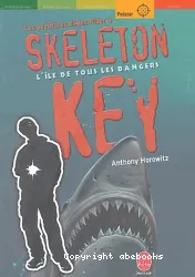 skeleton key :l'ile de tous les danger: les aventures d'alex rider 3