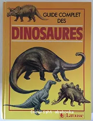 LE GUIDE COMPLET DES DINOSAURES