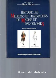 Histoire des medecins et pharmaciens de marine des colonies