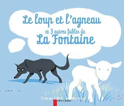 Le Loup et l'agneau et 3 autres fables