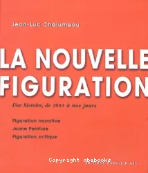 La Nouvelle figuration - Une histoire, de 1953 à nos jours