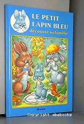petit lapin bleu découvre la famille (le)