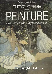 Encyclopédie de la peinture. Des origines aux Impressionnistes