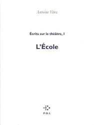 ECRITS SUR LE THEATRE. Tome 1, L'école