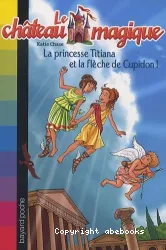 la princesse titiana et la flèche de cupidon !