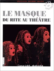 Le masque. Du rite au théâtre