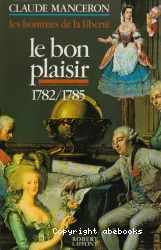 Les hommes de la liberté, tome 3 : Le bon plaisir, 1782 - 1785