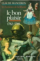 Les hommes de la liberté, tome 3 : Le bon plaisir, 1782 - 1785