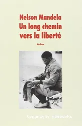 Un long chemin vers la liberté. Autobiographie, [texte abrégé]