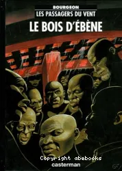 Les Passagers du Vent Tome 5 Le bois d'ébène