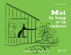 Moi le loup et la cabane