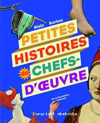 Petites histoires de chefs-d'oeuvre